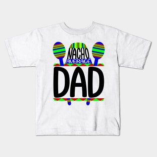 Nacho Average Dad Kids T-Shirt